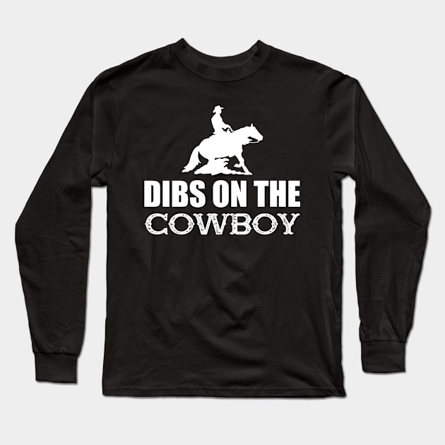 Cowboy - Dibs on the cowboys w Long Sleeve T-Shirt by KC Happy Shop